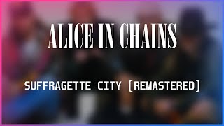 Alice in Chains - Suffragette City (REMASTERED)