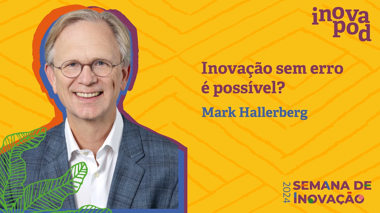 [Inovapod Extra #3] Mark Hallerberg em “Inovação sem erro é possível?”