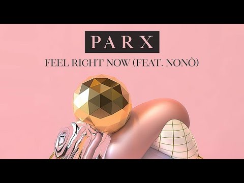 Parx featuring Nonô - Feel Right Now 1HOUR