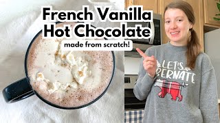 French Vanilla Hot Chocolate From Scratch | NO CREAMER OR SYRUPS!