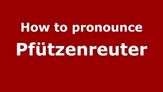 How to pronounce Pf&uuml;tzenreuter