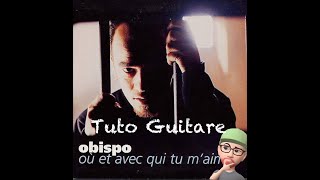PASCAL OBISPO - Ou et avec qui tu m'aimes (tuto guitare)