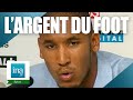 1999 L Argent Va T Il Détruire Le Football Archive INA