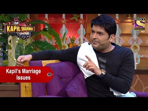 Kapil And His Marriage Issues - The Kapil Sharma Show