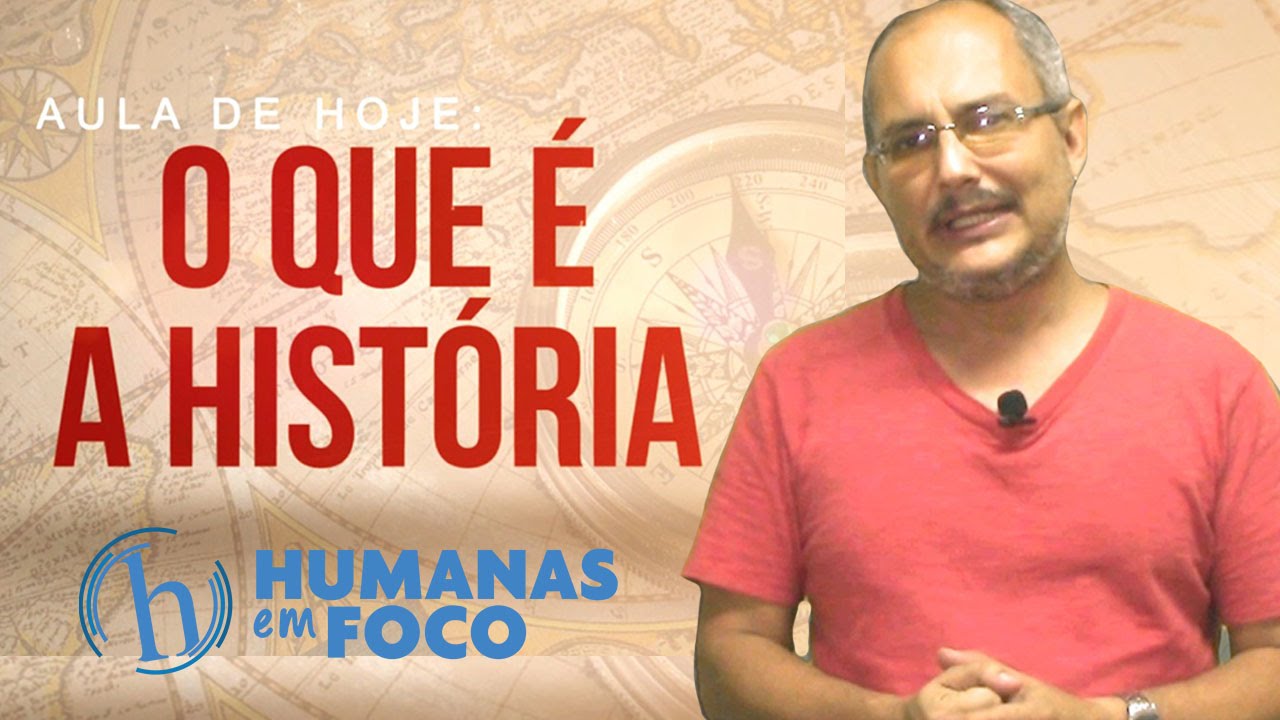 História Geral - Aula 1 - O que é a história
