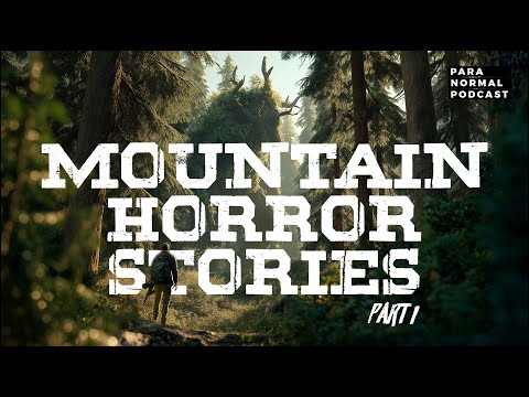 Episode 78 - Mountain Horror Stories Part 1 - Para Normal Podcast