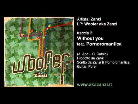 Zanzi - Without you feat Pornoromantica (www.akazanzi.it)