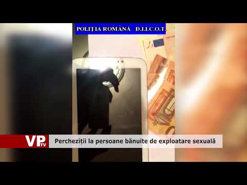 Percheziții la persoane bănuite de exploatare sexuală