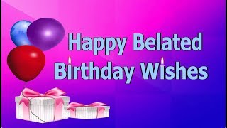 Happy Belated Birthday Wishes