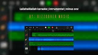Download lagu Lailahaillallah karaoke - instrumental - minus one mp3