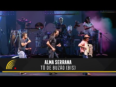 Alma Serrana - Tô De Buzão (BIS) - Ao Vivo