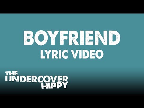 The Undercover Hippy - Boyfriend [Lyric video]