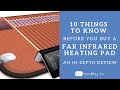 10 Things to Know Before you Buy a Far Infrared Pad-Review