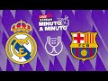 MINUTO A MINUTO | El Clásico | Copa del Rey
