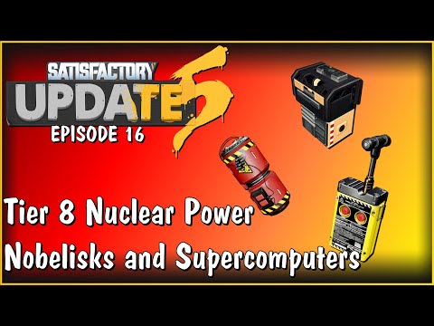Unlocked Nuclear Power, Supercomputers, Nobelisk Explosives - Satisfactory Update 5 Gameplay E16