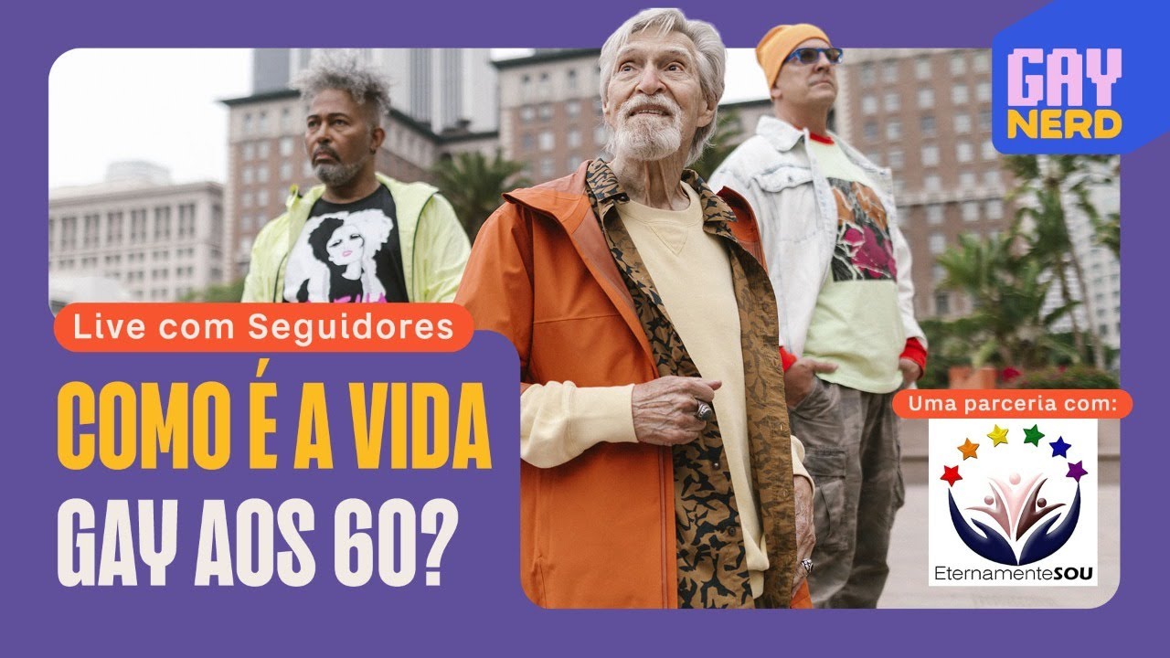 A vida gay aos 60 ANOS: o que muda? O que fica igual? Como se preparar?