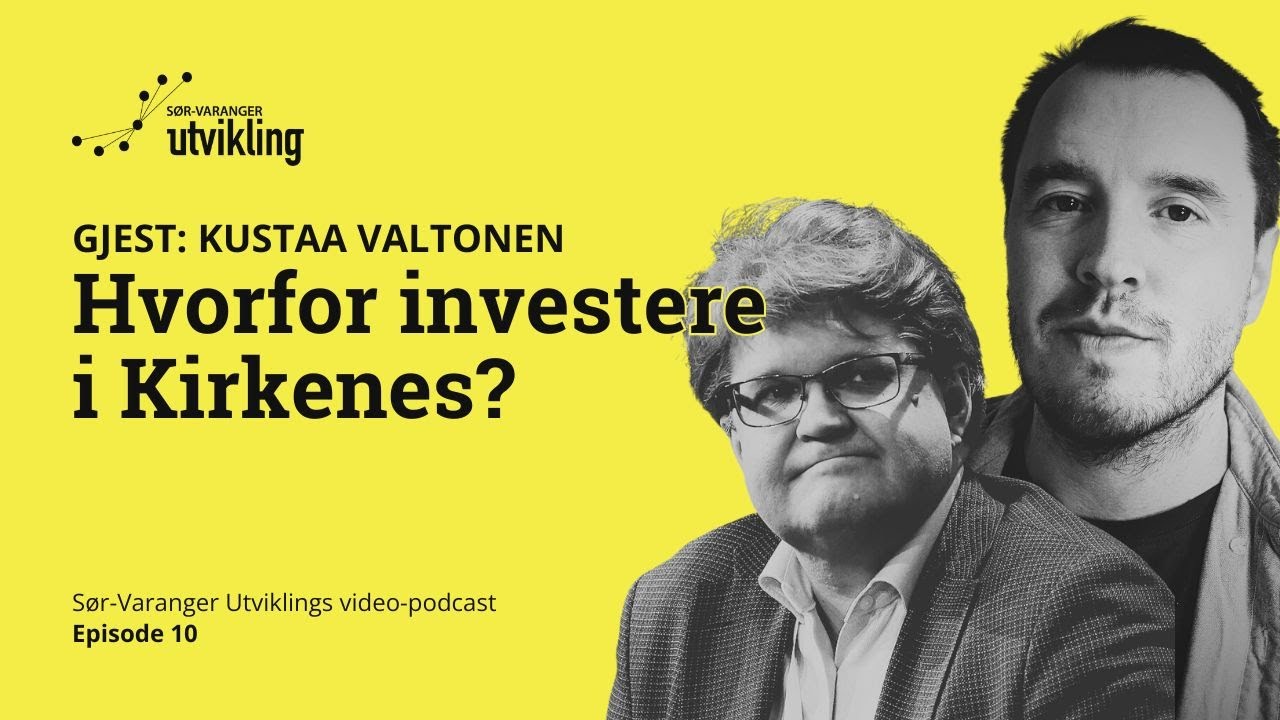 Hvorfor investere i Kirkenes? m/ Kustaa Valtonen