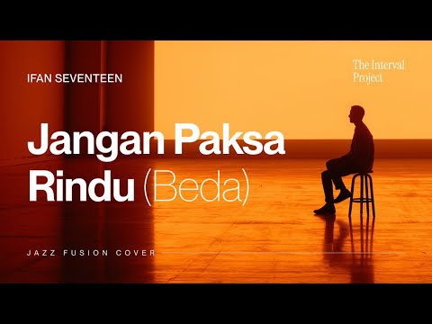 Ifan Seventeen - Jangan Paksa Rindu Beda | Jazz Fusion Cover