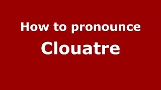 How to pronounce Clouatre