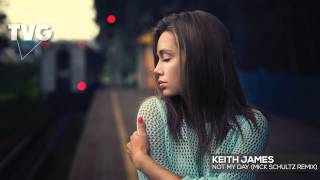 Keith James - Not My Day (Mick Schultz Remix)