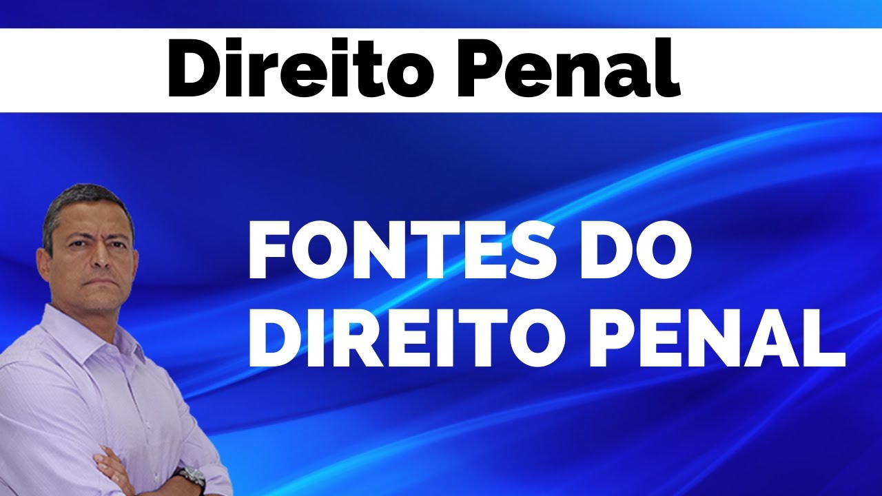 Direito Penal - Fontes do Direito Penal - Prof. André Queiroz