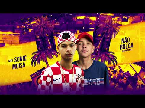 MC Sonic e MC Moisa - Não Breca (DJ Ramon Mix)