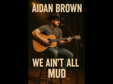 Aidan Brown  -  We Ain´t All Mud | official video