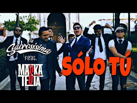 La Sabrosísima - Sólo Tú (feat Maskatesta) Vídeo Oficial