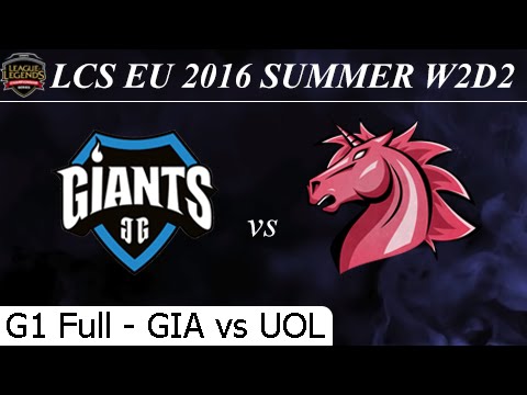 GIA vs UOL Game 1 Full + Team Profile - LCS EU Summer 2016 W2D2M9 Giants vs Unicorns of Love