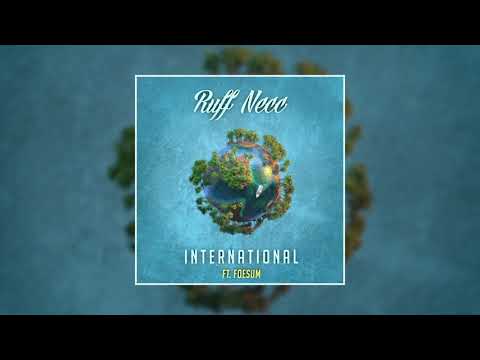 RUFF NECC - INTERNATIONAL (ft. Foesum)