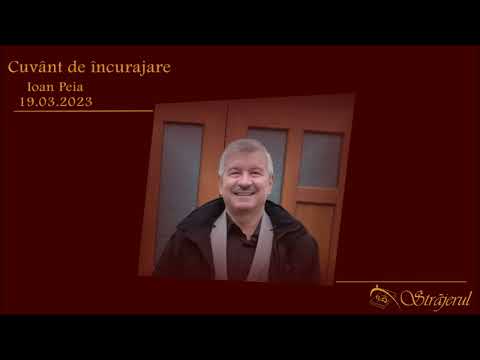 Cuvânt de încurajare - Ioan Peia