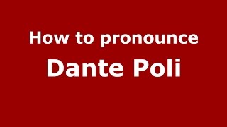 How to pronounce Dante Poli