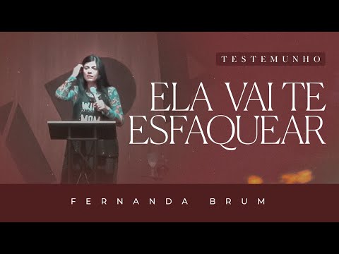 Pra. Fernanda Brum - Ela Vai Te Esfaquear | Testemunho