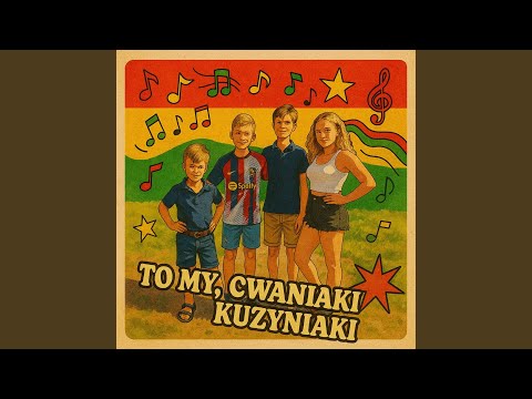 Cwaniaki kuzyniaki (feat. Wojciech Kowalczyk, Mateusz Lewandowski, Jan Kowalczyk & Maja...