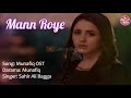 Mann Roye New Ost Song 2020 Lyrical Video Sahir Ali Bagga