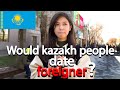 Would you date a foreigner ? | Kazakhstan street interview