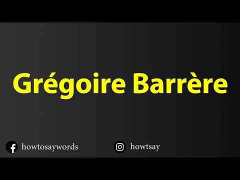 How To Pronounce Gregoire Barrere