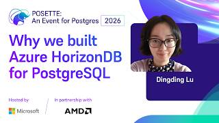 Why we built Azure HorizonDB for PostgreSQL | POSETTE: An Event for Postgres 2026