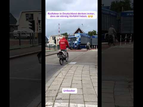 Radfahrer in Deutschland denken immer, dass sie ständig Vorfahrt haben. 😳😳😳