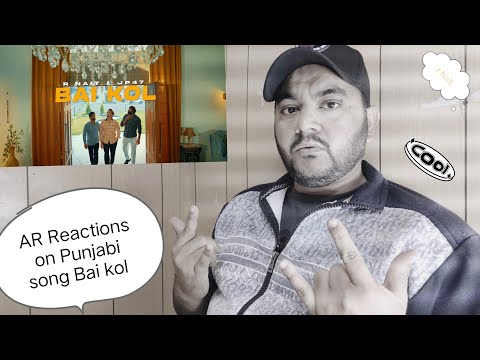 AR Reactions on Punjabi song - Bai kol// R Nait // JP47// Mad Mix ( Official Video)