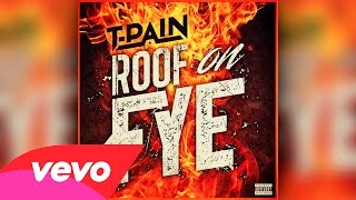 T-Pain - Roof On Fye