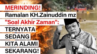 Download lagu MERINDING! RAMALAN KH ZAINUDDIN MZ SOAL AKHIR ZAMAN TERNYATA SEDANG KITA ALAMI SEKARANG! mp3 Download lagu MERINDING! RAMALAN KH ZAINUDDIN MZ SOAL AKHIR ZAMAN TERNYATA SEDANG KITA ALAMI SEKARANG! mp3