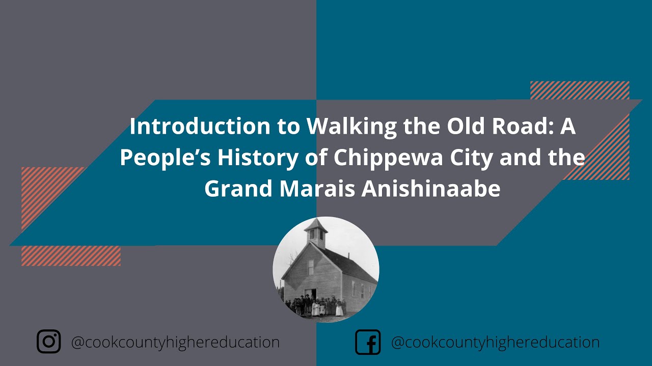 Walking the Old Road: A People’s History of Chippewa City and the Grand Marais Anishinaabe