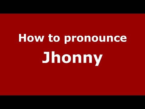 How to pronounce Jhonny