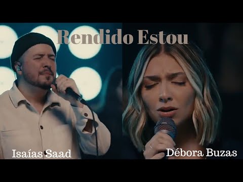 Rendido Estou  - Isaías Saad e Débora Buzas
