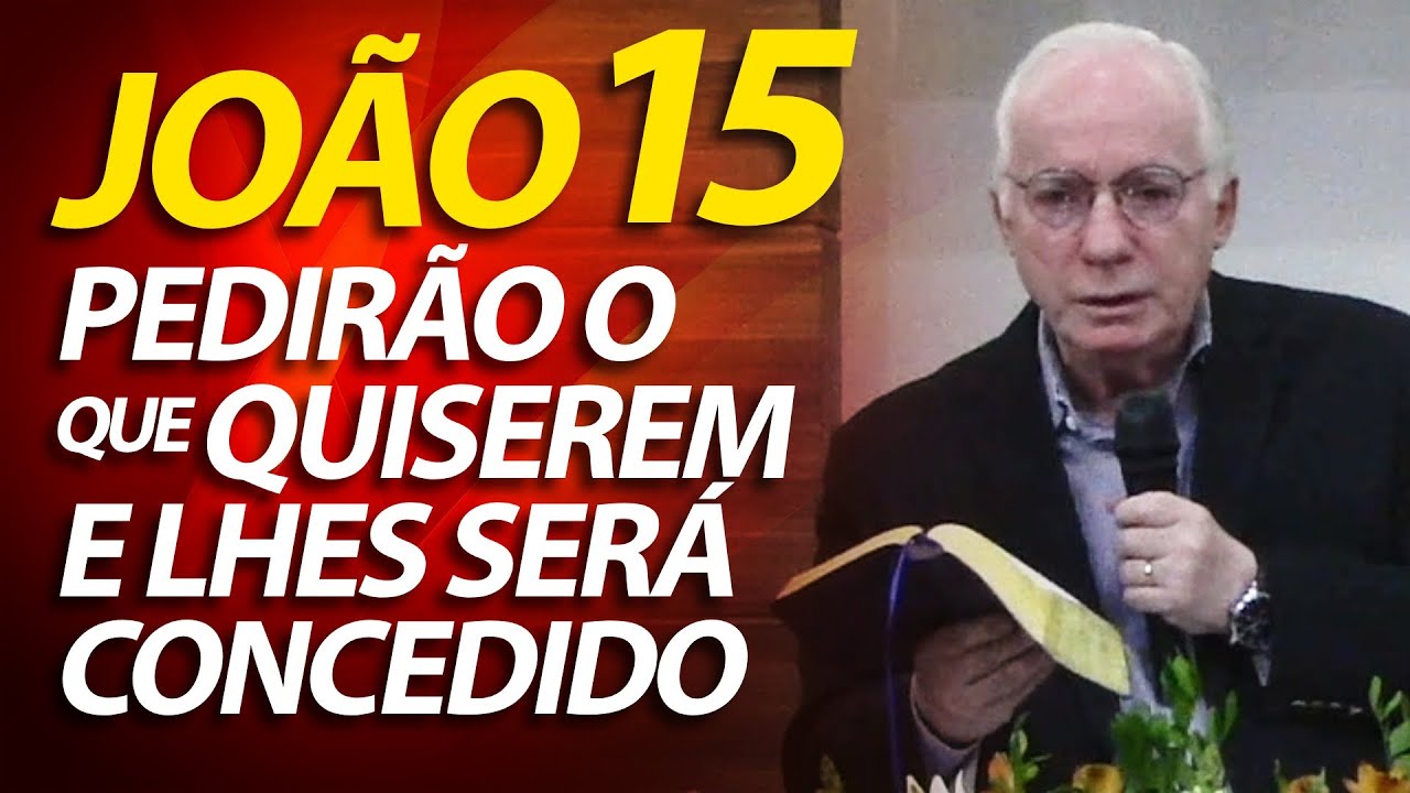 Pregação sobre João 15 - Pedirão o que quiserem e lhes será concedido | Pastor Paulo Seabra