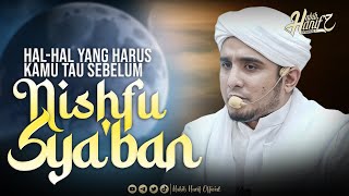 Download lagu Hal-Hal Yang Harus Kamu Tau Sebelum Nishfu Sya'ban | Dr. Habib Hanif Alathas mp3