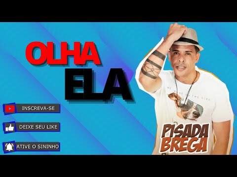 OLHA ELA  PISADA BREGA, PISADA BREGA SUA MUSICA PAREDÃO 2021