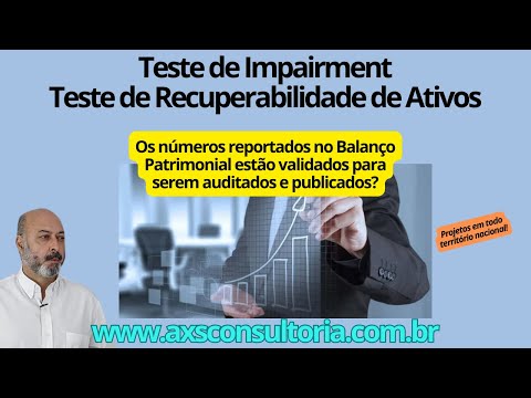 Impairment Test, Teste de Recuperabilidade de Ativos, Consultoria especializada em Ativo Imobilizado Consultoria Empresarial Passivo Bancário Ativo Imobilizado Ativo Fixo