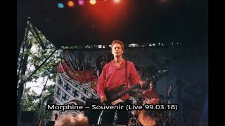 Morphine – Souvenir (Live 99.03.18)